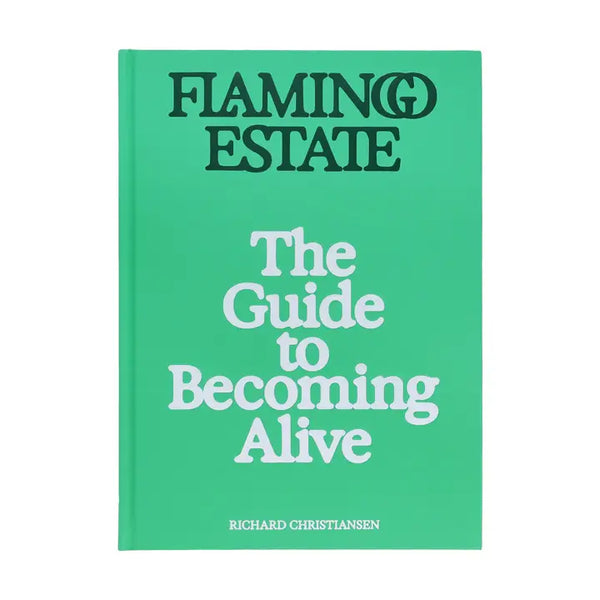 FLAMINGO ESTATE: the Guide To Becoming Alive